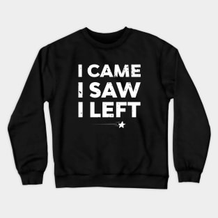 Antisocial I Came I Saw I Left Crewneck Sweatshirt